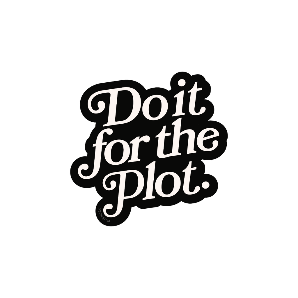Do It for the Plot Holographic Sticker
