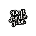 Do It for the Plot Holographic Sticker